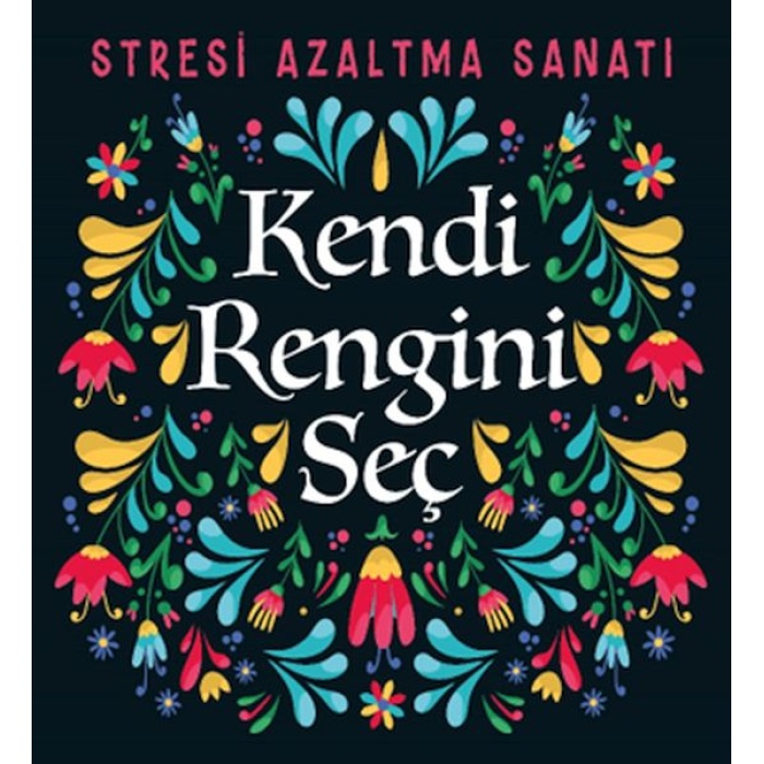 Kendi Rengini Seç - Stresi Azaltma Sanatı