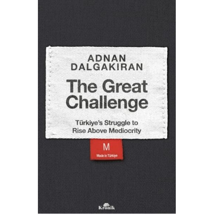 The Great Challenge - Türkiye’s Struggle to Rise Above Mediocrity