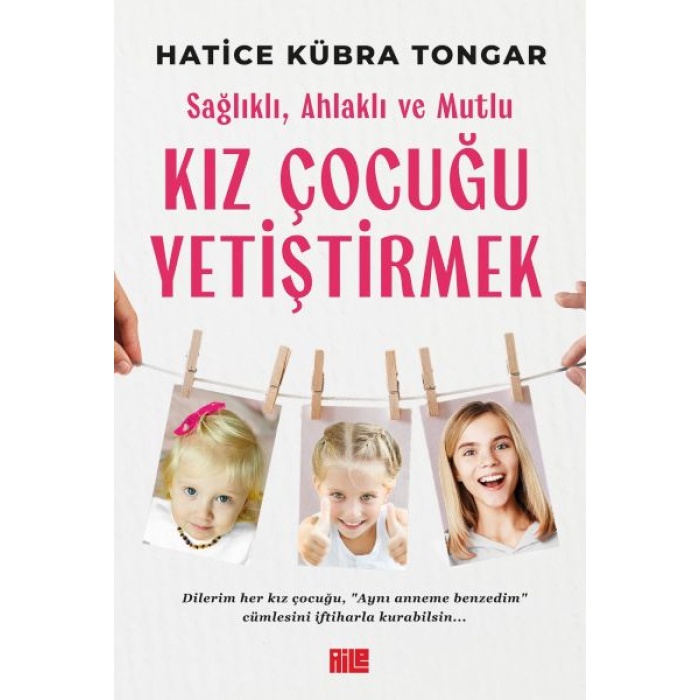 Sağlıklı, Ahlaklı ve Mutlu Kız Çocuğu Yetiştirmek