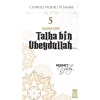 Cennetle Müjdeli 10 Sahabe - 5 Talha Bin Ubeydullah (R.A.)