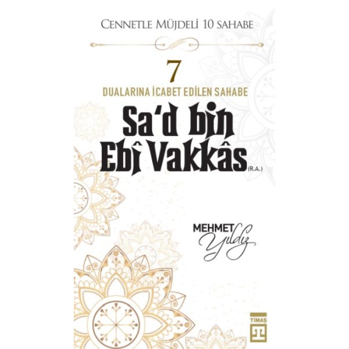 Cennetle Müjdeli 10 Sahabe - 7 Sad Bin Ebi Vakkâs (R.A.)