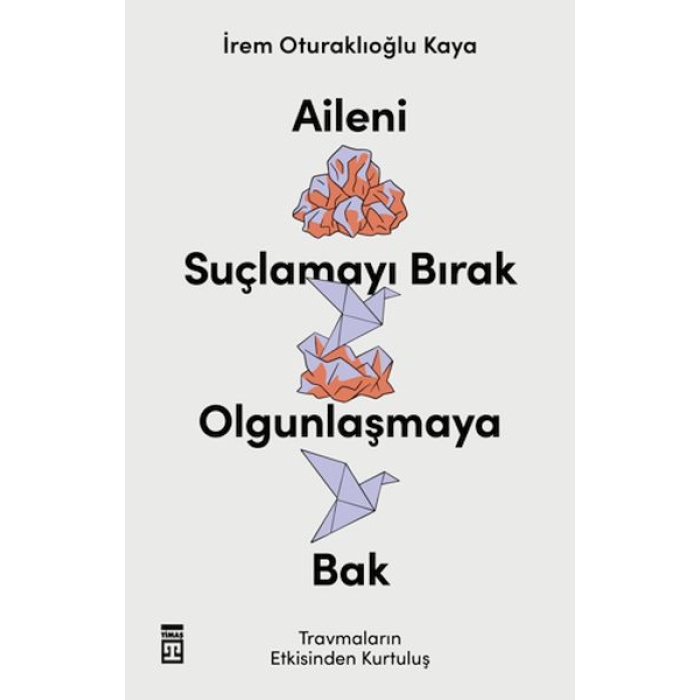 Aileni Suçlamayı Bırak Olgunlaşmaya Bak