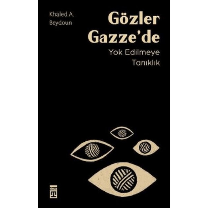 Gözler Gazze’de Yok Edilmeye Tanıklık