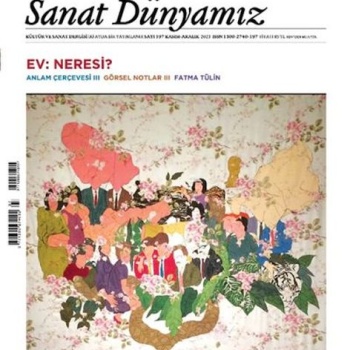 Sanat Dünyamız Sayı: 197 Ev: Neresi?