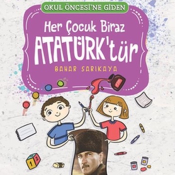 Her Çocuk Biraz Atatürk’tür - Okul Öncesi