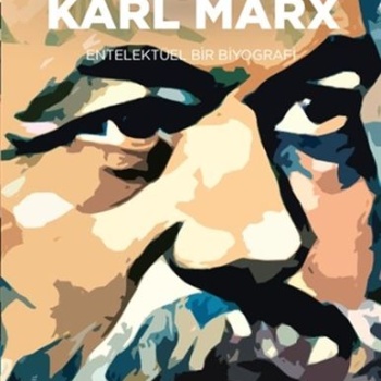 Karl Marx - Entelektüel Bir Biyografi