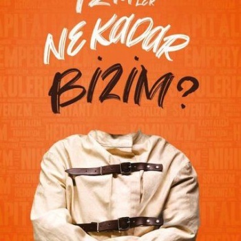 İzm’ler Ne Kadar Bizim?