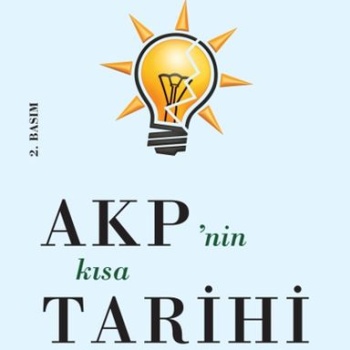 AKP’nin Kısa Tarihi - Türk Sağının İdeolojik ve Siyasi Arka Planı