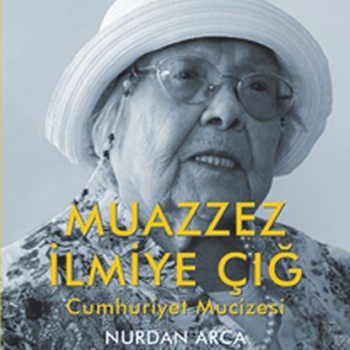 Muazzez İlmiye Çığ - Cumhuriyet Mucizesi