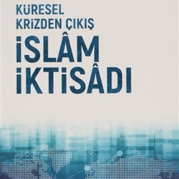 Küresel Krizden Çıkış İslam İktisadı