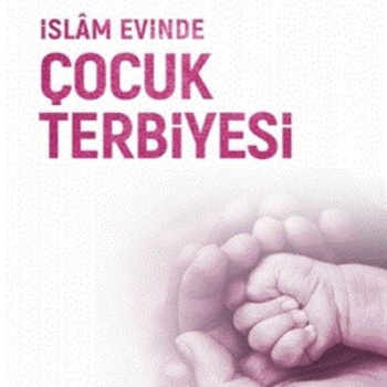 İslam Evinde Çocuk Terbiyesi