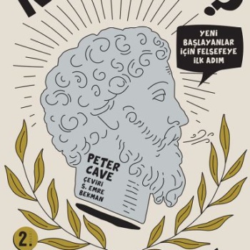 Neden Felsefe? - Yeni Başlayanlar İçin Felsefeye İlk Adım