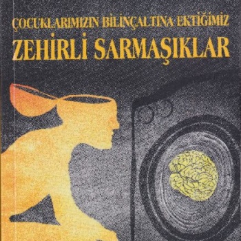 Çocuklarımızın Bilinçaltına Ektiğimiz Zehirli Sarmaşıklar