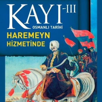 Osmanlı Tarihi Kayı 3 - Haremeyn Hizmetinde
