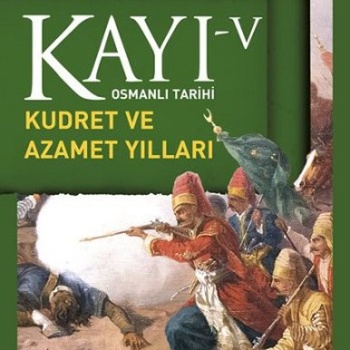 Osmanlı Tarihi Kayı 5 - Kudret ve Azamet Yılları