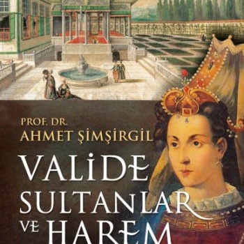 Valide Sultanlar ve Harem