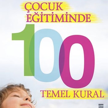 Çocuk Eğitiminde 100 Temel Kural