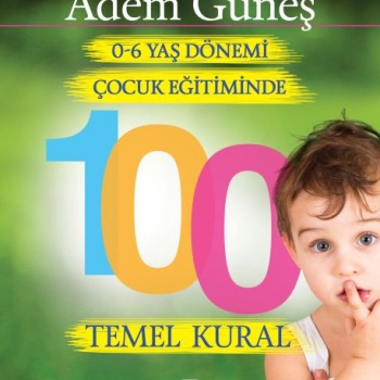 0 6 Yaş Dönemi Çocuk Eğitiminde 100 Temel Kural