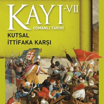 Osmanlı Tarihi Kayı 7 - Kutsal İttifaka Karşı