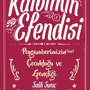 Kalbimin Efendisi - Peygamberimizin Çocukluğu ve Gençliği