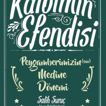 Kalbimin Efendisi- Peygamberimizin Medine Dönemi