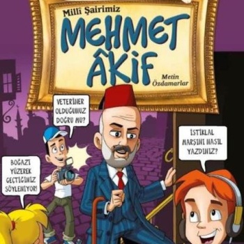 Eğlenceli Bilgi (Tarih) - Milli Şairimiz Mehmet Akif