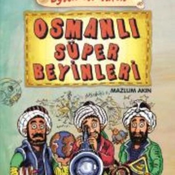 Eğlenceli Tarih 40 Osmanlı Süper Beyinleri