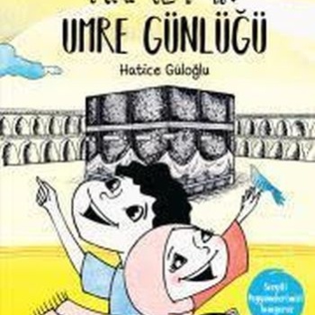 Elif İle Ahmet’in Umre Günlüğü