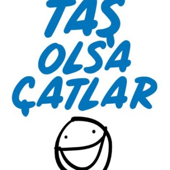 Taş Olsa Çatlar