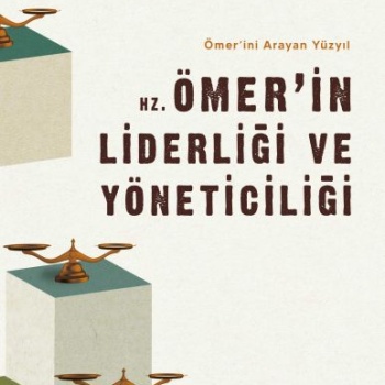 Hz. Ömerin Liderliği ve Yöneticiliği - Ömerini Arayan Yüzyıl