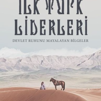 Türk Bilgeleri - İlk Türk Liderleri