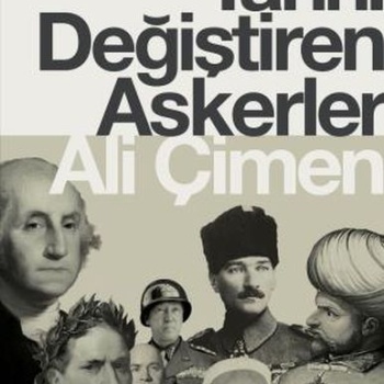 Tarihi Değiştiren Askerler