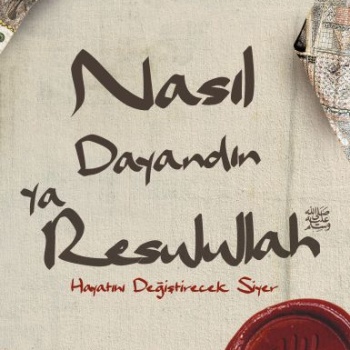 Nasıl Dayandın Ya Resulullah