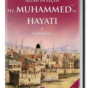 Allahın Elçisi Hazreti Muhammedin (S.A.V.) Hayatı