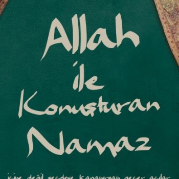 Allah ile Konuşturan Namaz