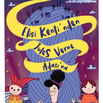 Elişi Kenti’nden Jules Verne Adası’na