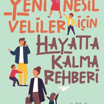 Yeni Nesil Veliler İçin Hayatta Kalma Rehberi