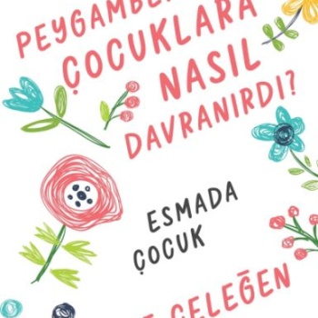 Peygamberimiz (asm) Çocuklara Nasıl Davranırdı?