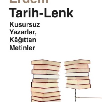 Tarih-Lenk - Kusursuz Yazarlar Kağıttan Metinler