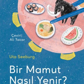 Bir Mamut Nasıl Yenir? & 50 Lokmada İnsanlığın Tarihi