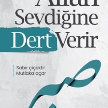 Allah Sevdiğine Dert Verir