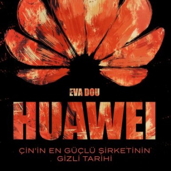 Huawei – Çin’in En Güçlü Şirketinin Gizli Tarihi