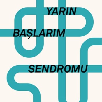 Yarın Başlarım Sendromu