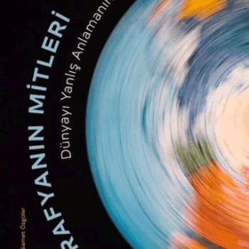 Coğrafyanın Mitleri: Dünyayı Yanlış Anlamanın Sekiz Yolu