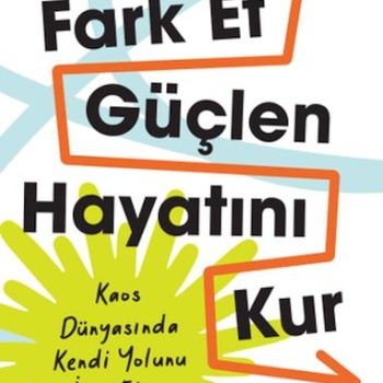 Fark Et, Güçlen, Hayatını Kur