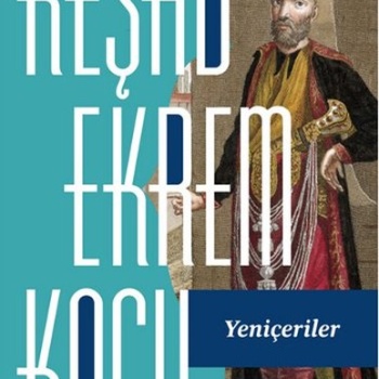 Yeniçeriler / Reşad Ekrem Koçu
