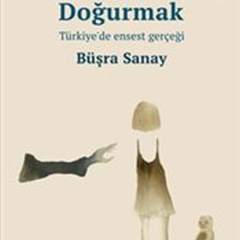 Kardeşini Doğurmak Türkiyede Ensest Gerçeği