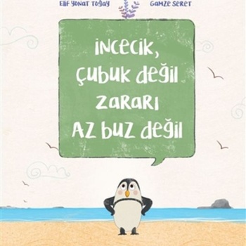 İncecik, Çubuk Değil Zararı Az Buz Değil