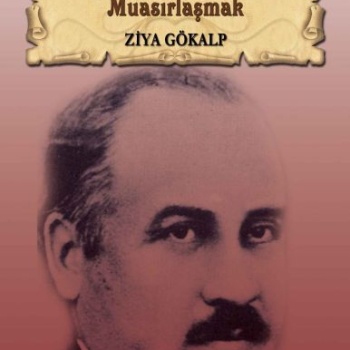 Türkleşmek, İslamlaşmak Muasırlaşmak