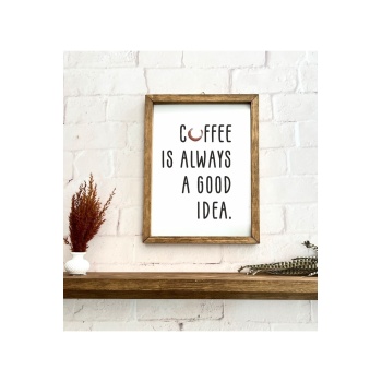 Biyomak® Kahve Köşesi Coffee Is Always A Good Idea Çerçeve